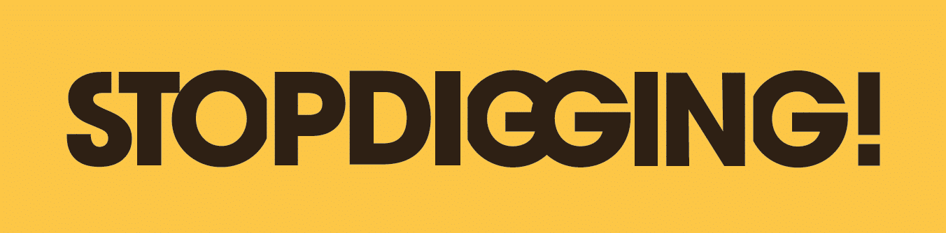 STOPDIGGING!